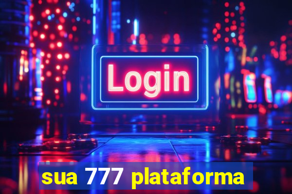 sua 777 plataforma